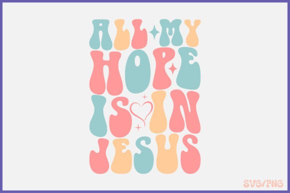 All My Hope is in Jesus Retro: Graphics for Crafts