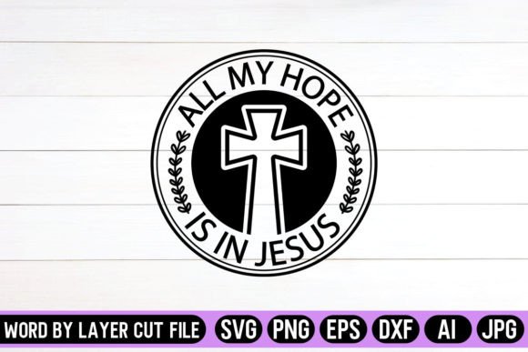 All My Hope is in Jesus Round Signs SVG for Crafts & Graphics