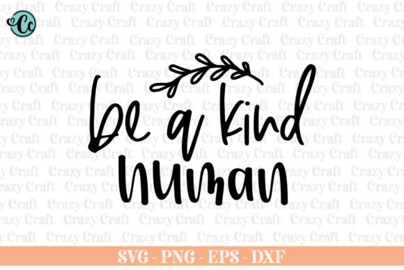 Be a Kind Human SVG: Faith Graphics for Crafts