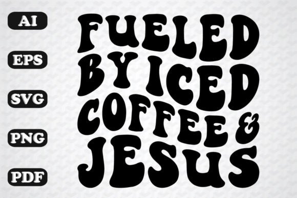 Fueled by Iced Coffee and Jesus Wavy SVG: Crafts & Graphics