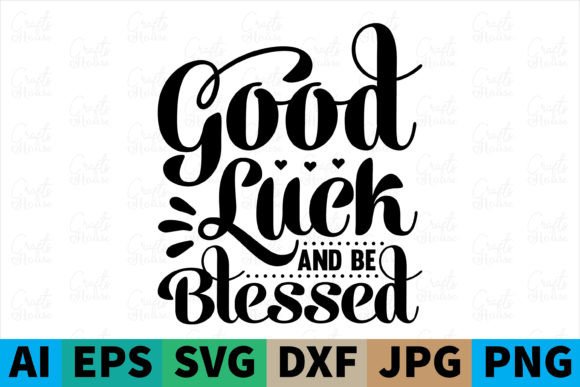 Good Luck and Be Blessed Christian Svg Graphics & Print Templates