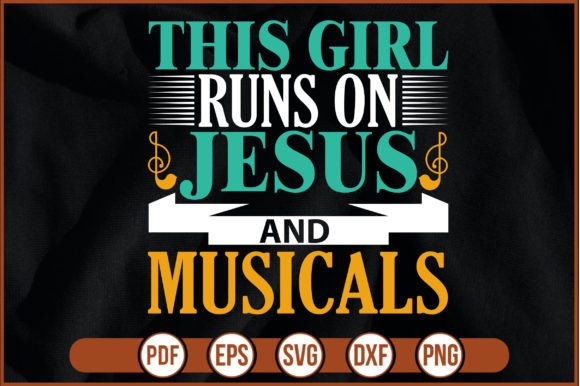 This Girl Runs on Jesus and Musicals Graphics & Print Templates